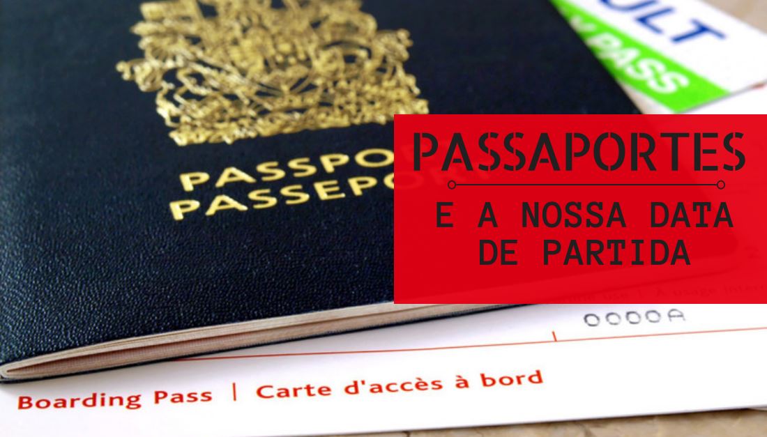 Passaportes!!! E a nossa data de partida