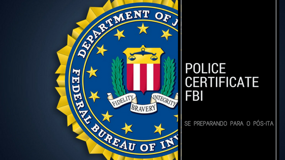 Police certificate FBI – Se preparando para o pós ITA