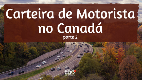 Carteira de motorista no Canadá – Parte 2