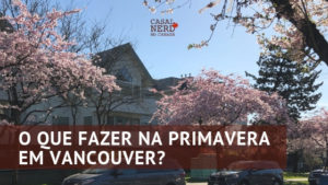 O QUE FAZER NA PRIMAVERA EM VANCOUVER