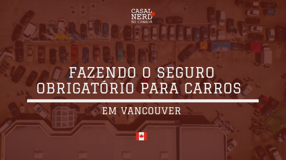 Fazendo o seguro obrigatório para carros em Vancouver