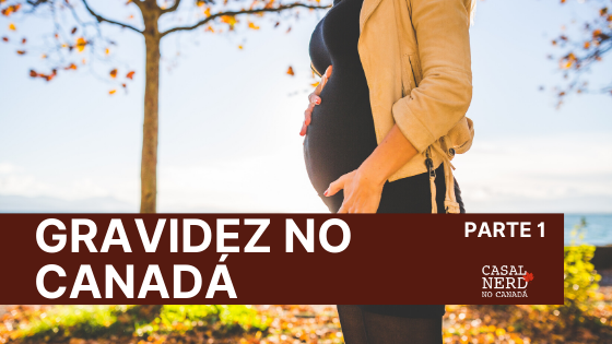 Gravidez no Canadá – Parte 1