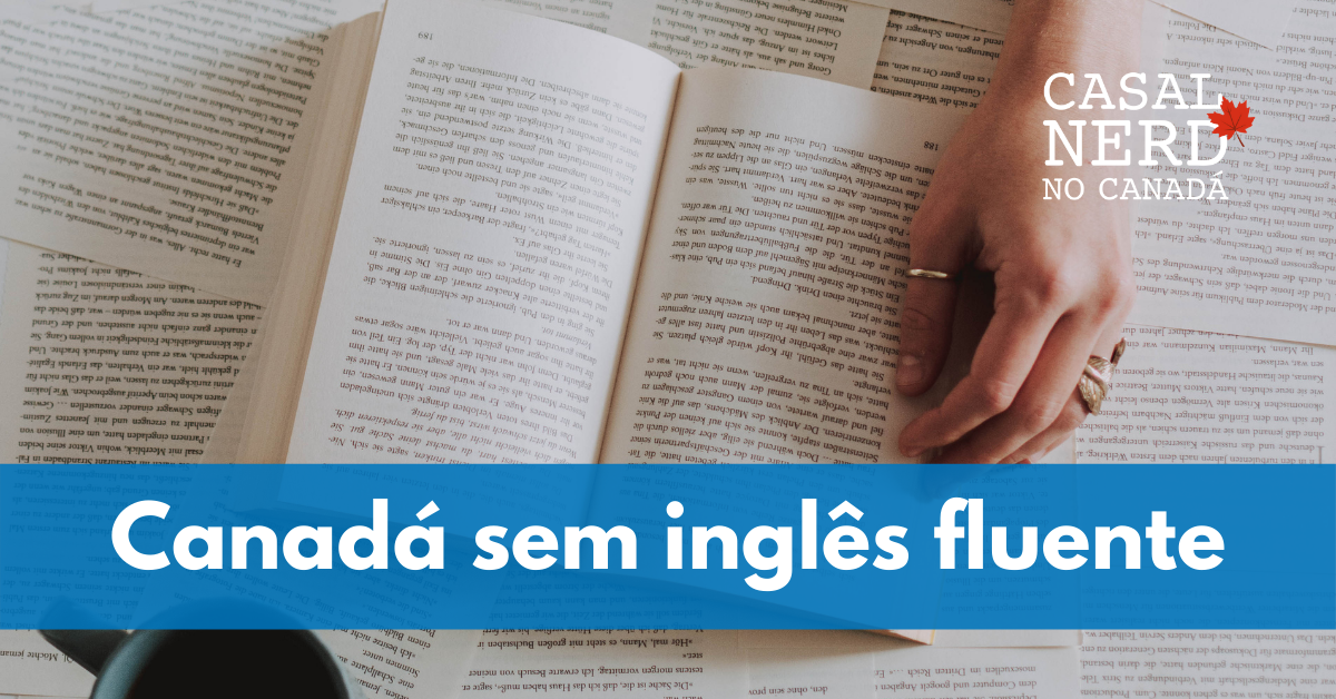 Dá pra mudar pro Canadá sem inglês fluente?